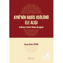 Ayni'nin Hadis Usulünü Ele Alışı - Osman Nedim Yektar - Yüzakı Yayıncılık