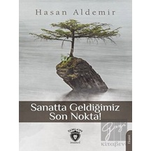 Sanatta Geldiğimiz Son Nokta! - Hasan Aldemir - Dorlion Yayınevi