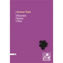 Hüznün İsyan Olur / Ahmet Telli