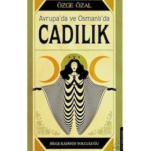 Avrupa'da ve Osmanlı'da Cadılık - Bilge Kadının Yolculuğu - Özge Özal - Destek Yayınları