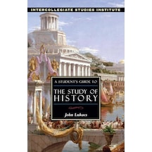 A Student's Guide To The Study Of History: History Guide