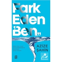 Fark Eden "ben" / Azize Şahin