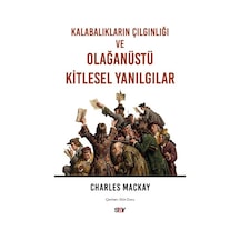 Kalabalıkların Çılgınlığı Ve Olağanüstü Kitlesel Yanılgılar