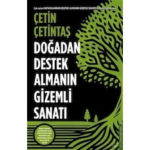Doğadan Destek Almanın Gizemli Sanatı / Çetin Çetintaş