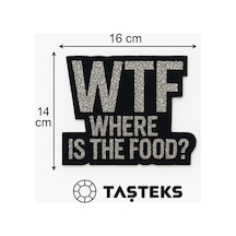 Taşlı Ütülenebilen Veya Sticker Olarak Kullanılabilen 'wtf Where Is The Food' Yazı Modeli