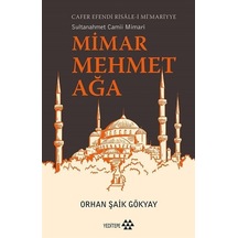 Sultanahmet Camii Mimarı: Mimar Mehmet Ağa - Cafer Efendi Risale-i Mi'mariyye - Orhan Şaik Gökyay - Yeditepe Yayınevi