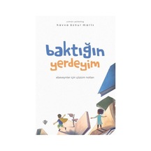 Baktığın Yerdeyim - Ebeveynler İçin Çözüm Notları - Havva Öznur Martı - Türkiye Diyanet Vakfı Yayınları
