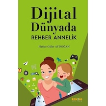 Dijital Dünyada Rehber Annelik - Hatice Güler Aydoğan - Kaknüs Yayınları