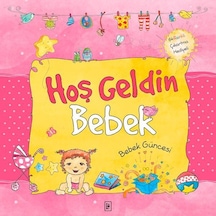Hoş Geldin Bebek-Kız Güncesi - Sema Günaydın Çınar - Parodi Yayınları