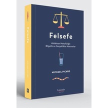 Felsefe - Ahlaktan Metafiziğe Bilgelik Ve Gerçeklikte Maceralar