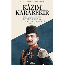 Istiklal Harbimizde Enver Paşa Ve Ittihat Terakki Erkanı - Kazım
