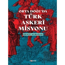 Ortadoğu'da Türk Askeri Misyonu - Remzi Albasan - Kopernik Kitap