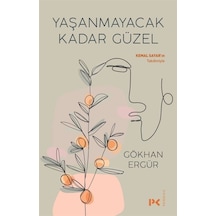 Yaşanmayacak Kadar Güzel - Gökhan Ergür - Profil Kitap