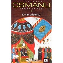 Sorularla Osmanlı İmparatorluğu 2.Cilt - Erhan Afyoncu - Yeditepe Yayınevi