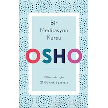 Bir Meditasyon Kursu: Bilinciniz İçin 21 Günlük Egzersiz - Osho - Butik
