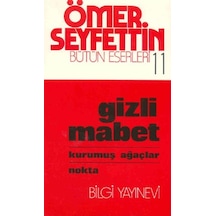 Gizli Mabet - Kurumuş Ağaçlar / Nokta - Ömer Seyfettin - Bilgi Yayınevi