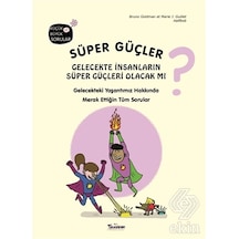 Süper Güçler Gelecekte İnsanların Süper Güçleri Olacak mı? Küçük ve Büyük Sorular - Bruno Goldman - Teleskop Popüler Bilim