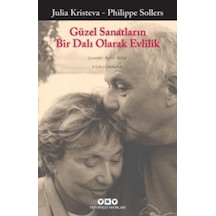 Güzel Sanatların Bir Dalı Olarak Evlilik - Philippe Sollers -  Julia Kristeva - Yapı Kredi Yayınları