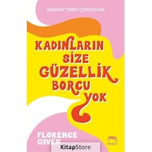 Kadınların Size Güzellik Borcu Yok - Florence Given - Yabancı