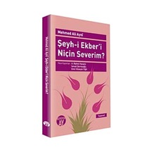 Şeyh-i Ekber'i Niçin Severim? - Ali Ayni - Büyüyenay Yayınları