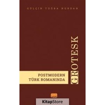 Postmodern Türk Romanında Grotesk - Gülçin Tuğba Nurdan - Nobel Bilimsel Eserler