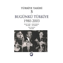Türkiye Tarihi 5 - Bügünkü Türkiye 1980-2003 - Yqbx-635347