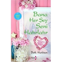 Bana Her Şey Seni Hatırlatır - Yakamoz Yayınevi - Beth Harbison