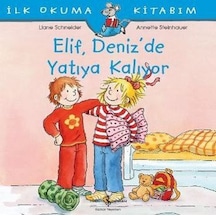 Elif Deniz'de Yatıya Kalıyor - Liane Schneider - İş Bankası Kültür Yayınları