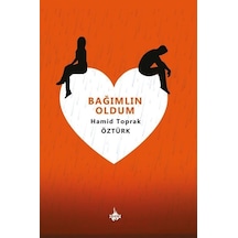 Bağımlın Oldum - Hamid Toprak Öztürk - OD Kitap