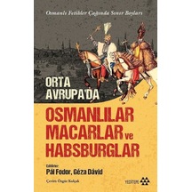 Orta Avrupa'da Osmanlılar Macarlar ve Habsburglar - Osmanlı Fetihler Çağında Sınır Boyları- Yeditepe Yayınevi