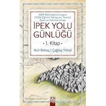 İpek Yolu Günlüğü 1.Kitap - Nuh Bektaş -  Çağdaş Yüksel - Altın Kitaplar