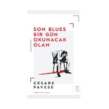 Son Blues. Bir Gün Okunacak Olan / Seçme Şiirler / Cesare Pavese