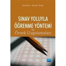 Sınav Yoluyla Öğrenme Yöntemi ve Örnek Uygulamaları - Mustafa Akdağ -  İsmail Şan - Nobel Akademik Yayıncılık