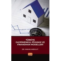 Türkiye Gayrimenkul Piyasası ve Finansman Modelleri - Hakan Akbulut - Nobel Bilimsel Eserler