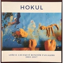 Hokul-Atölye Çocukevi Deneyim Paylaşımı 2003-2017- Pötikare Yayınları