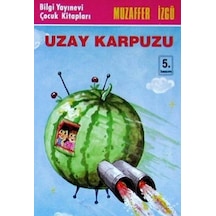 Uzay Karpuzu - Muzaffer İzgü - Bilgi Yayınevi