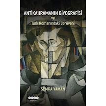 Antikahramanın Biyografisi Ve Türk Romanındaki Serüveni / Semr...