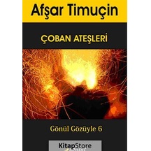Gönül Gözüyle 6 - Çoban Ateşleri - Afşar Timuçin - Bulut Yayınları