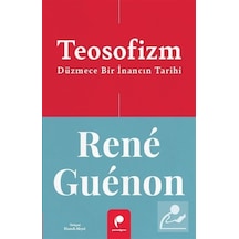 Teosofizm & Düzmece Bir İnancın Tarihi / Rene Guenon