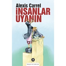 İnsanlar Uyanın / Alexis Carrel