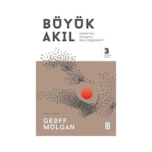Büyük AkılAkıl Dünyamızı Nasıl Değiştirebilir? - Geoff Mulgan - Ketebe
