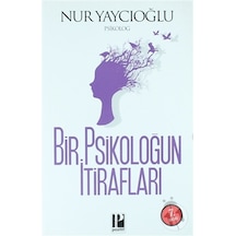 Bir Psikoloğun İtirafları - Nur Yaycıoğlu - Pozitif Yayıncılık