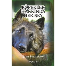 Köpekler Hakkında Her Şey - John Bradshaw - Kalkedon