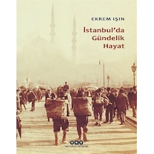 İstanbul'da Gündelik Hayat -  Ekrem İşin -  Yapı Kredi Yayınları