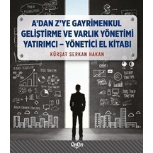 A'dan Z'ye Gayrimenkul Geliştirme ve Varlık Yönetimi Yatırımcı - Yönetici El Kitabı - Kürşat Serkan Hakan - Onon Ajans Yayıncılık