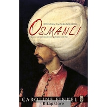 Rüyadan İmparatorluğa Osmanlı Fleksi Cilt / Caroline F. Finkel