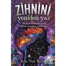 Zihnini Yeniden Yaz / Ayla Nur Konar