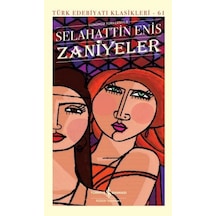 Zaniyeler - Türk Edebiyat Klasikleri 61 - Selahattin Enis - İş Bankası Kültür Yayınları