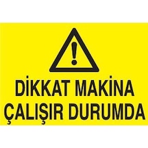 Dikkat Makina Çalışır Durumda Uyarı Levhası 70x100cm