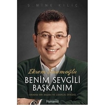 Benim Sevgili Başkanım Ekrem İmamoğlu - Ş. Mine Kılıç - Humanist Kitap Yayıncılık